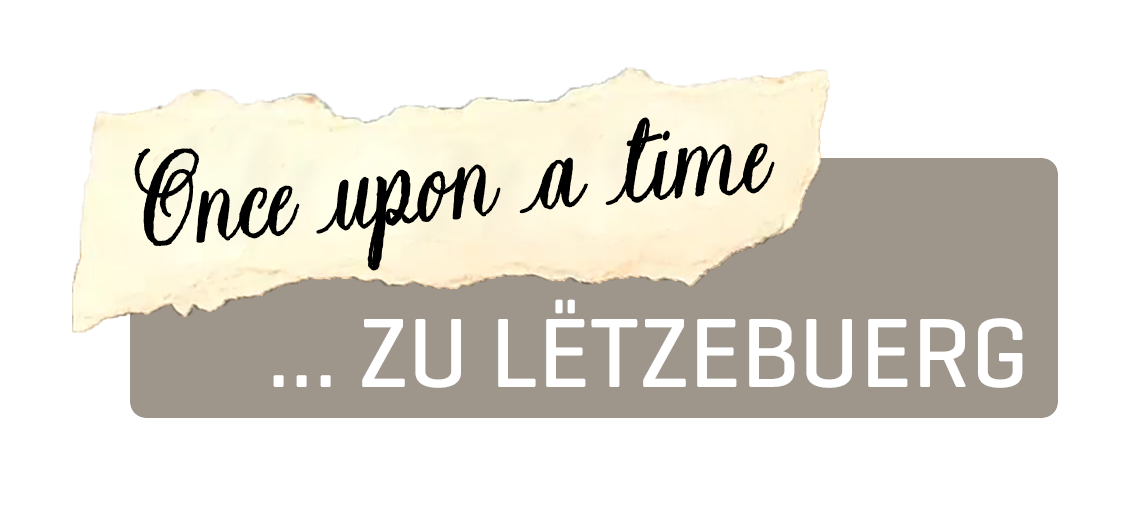 Once upon a time ... zu Letzebuerg