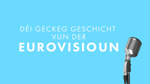Déi geckeg Geschicht vun der EUROVISIOUN