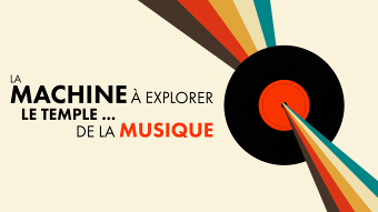 La machine à explorer le temple... de la musique
