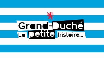 Grand-Duché, la petite histoire
