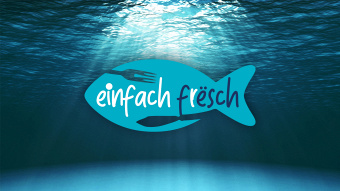 Einfach frësch, Einfach Fësch
