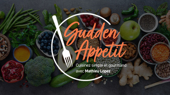 Gudden Appetit - cuisinez simple et gourmand avec Mathieu Lopez