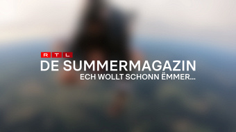 De Summermagazin – « Ech wollt schon ëmmer …»